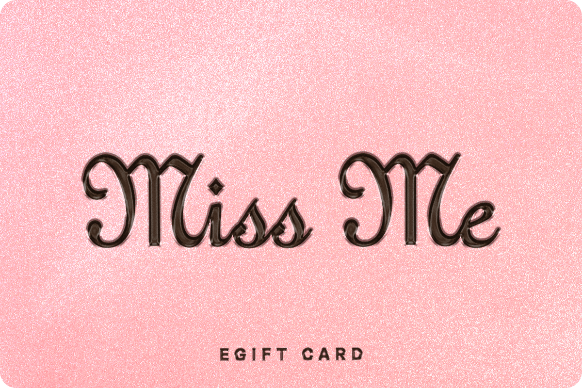Miss Me E-Gift Card