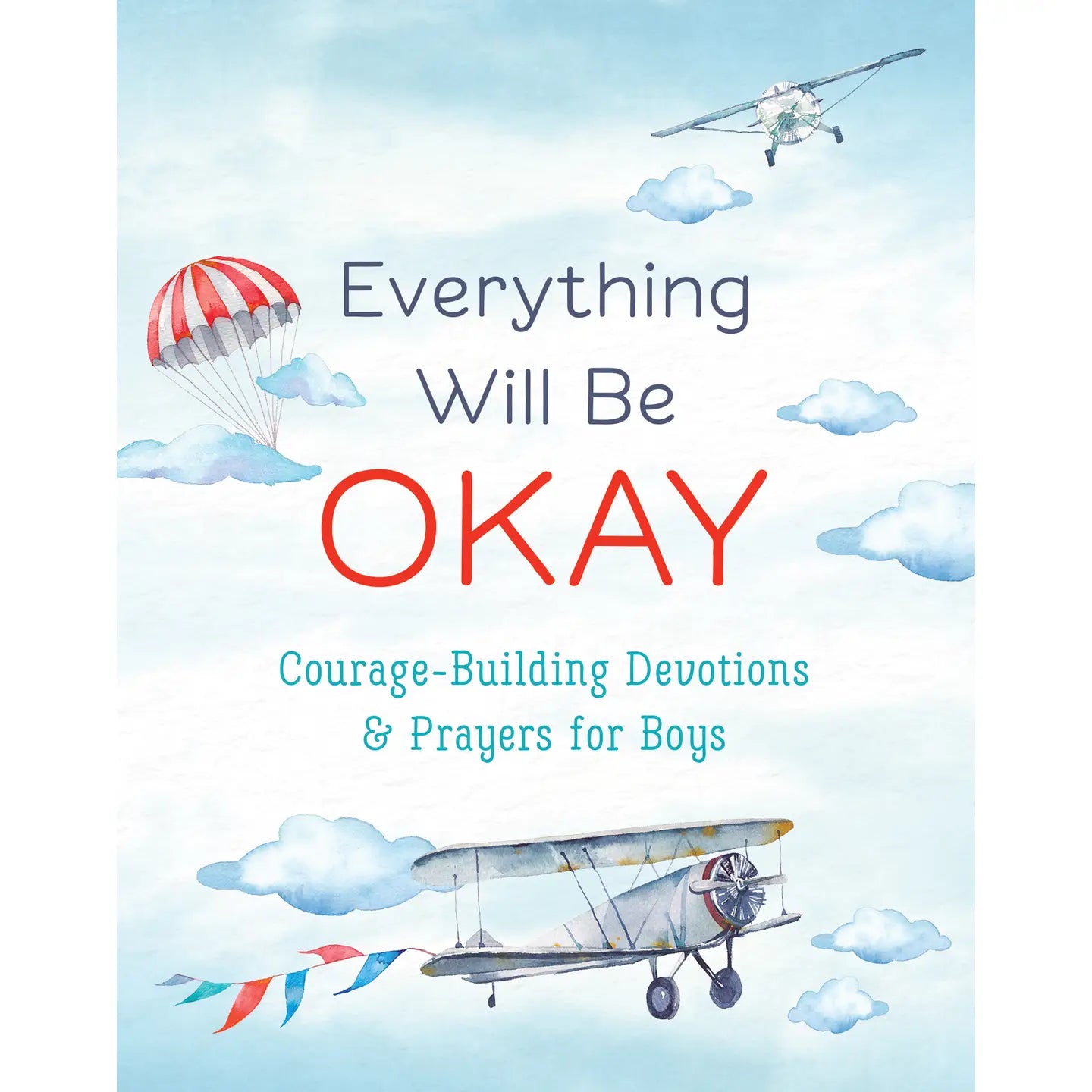 Everything Will Be Okay Devotions & Prayers for Boys