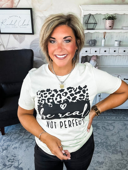 Be Real, Not Perfect Graphic Tee