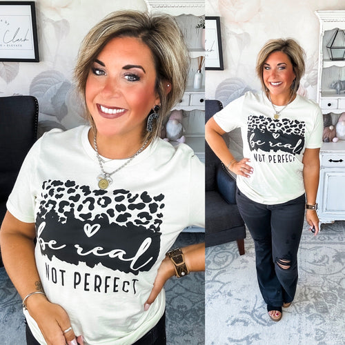 Be Real, Not Perfect Graphic Tee