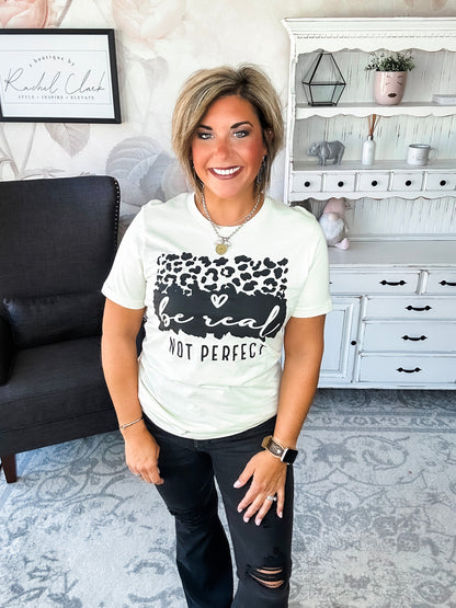 Be Real, Not Perfect Graphic Tee