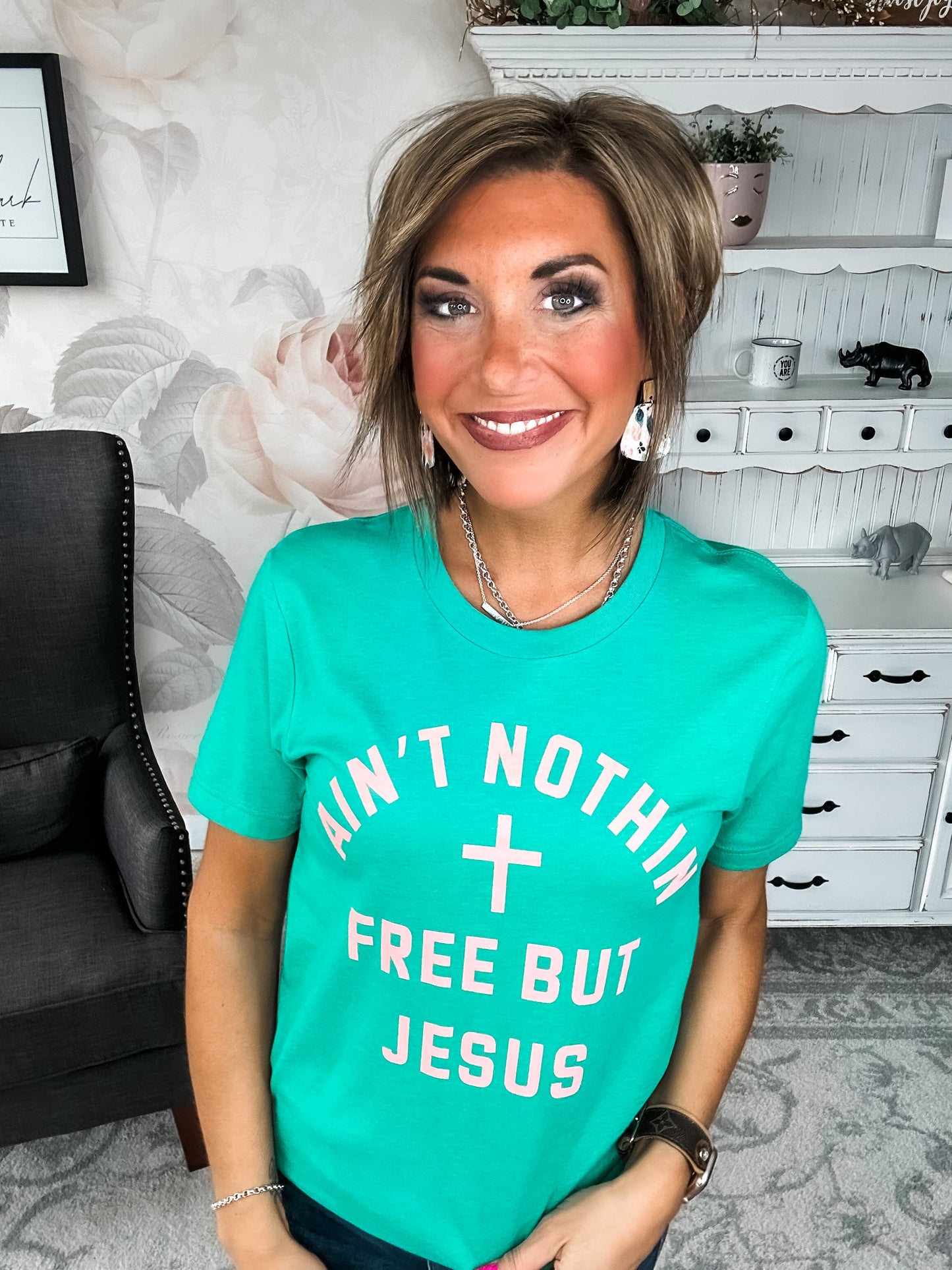 Ain't Nothin Free But Jesus Graphic Tee