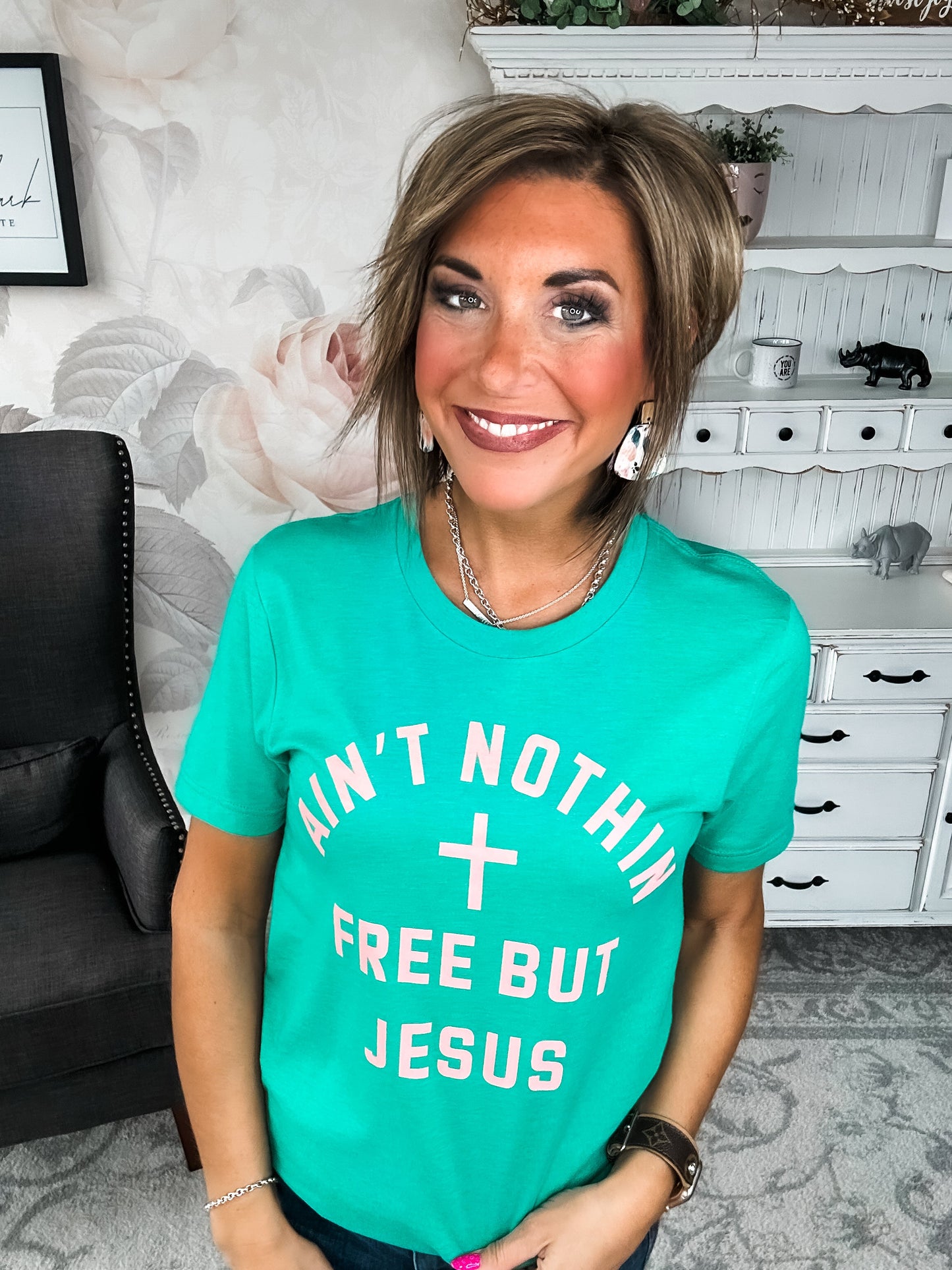 Ain't Nothin Free But Jesus Graphic Tee