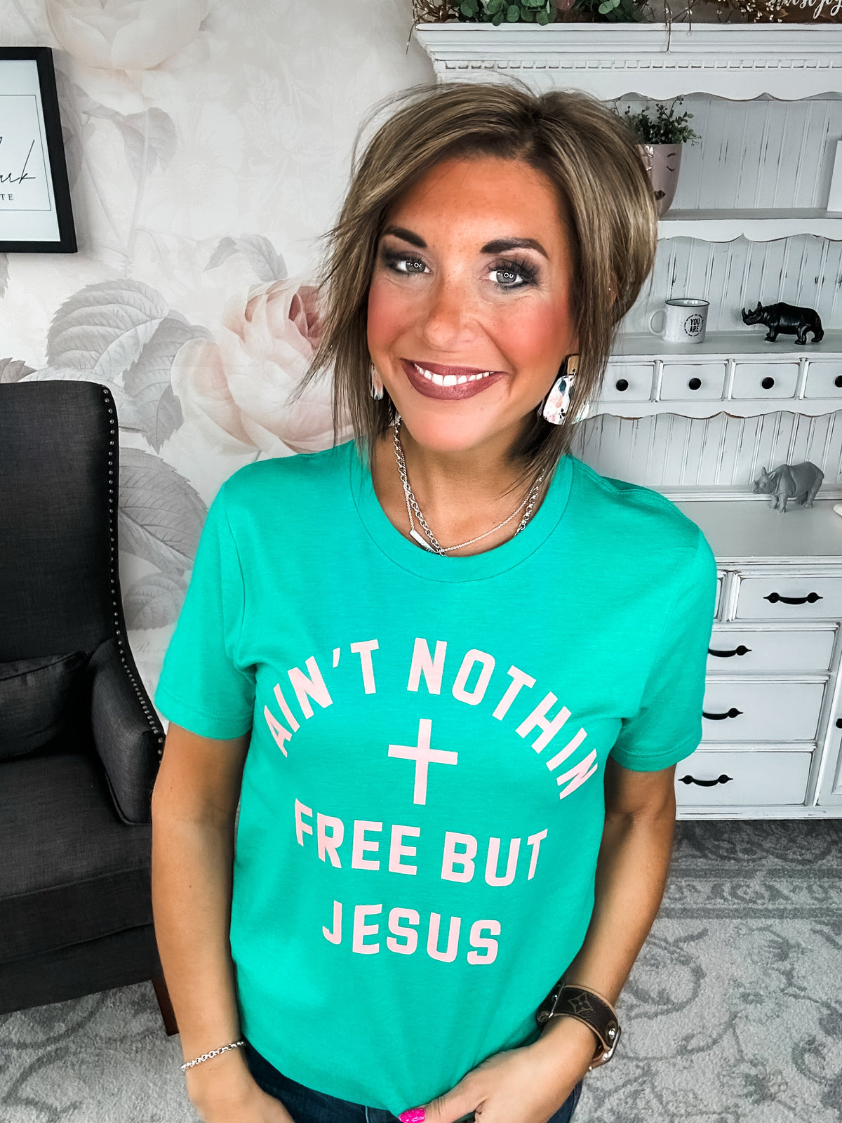 Ain't Nothin Free But Jesus Graphic Tee