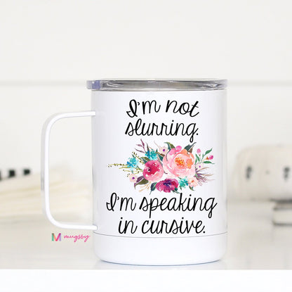 I'm Not Slurring Travel Mug