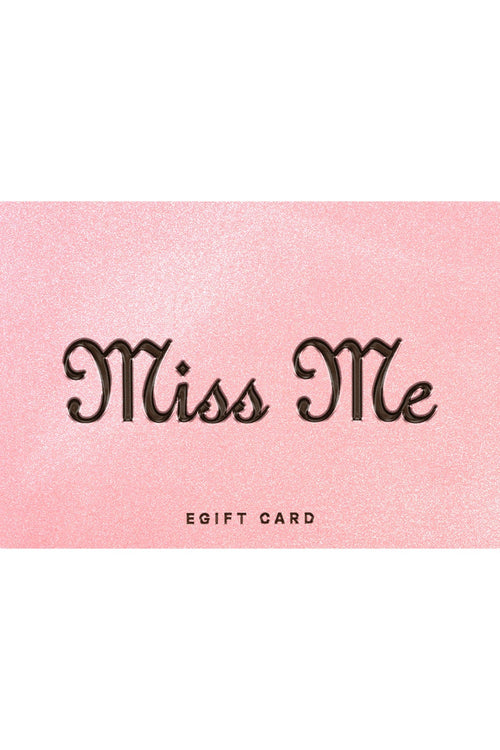 Miss Me E-Gift Card