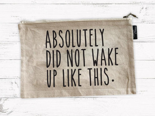 Did Not Wake Up Like This Cosmetic Bag