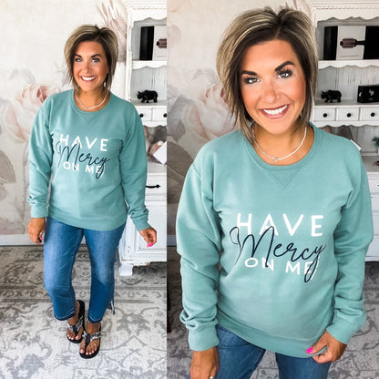 Have Mercy On Me Sweatshirt